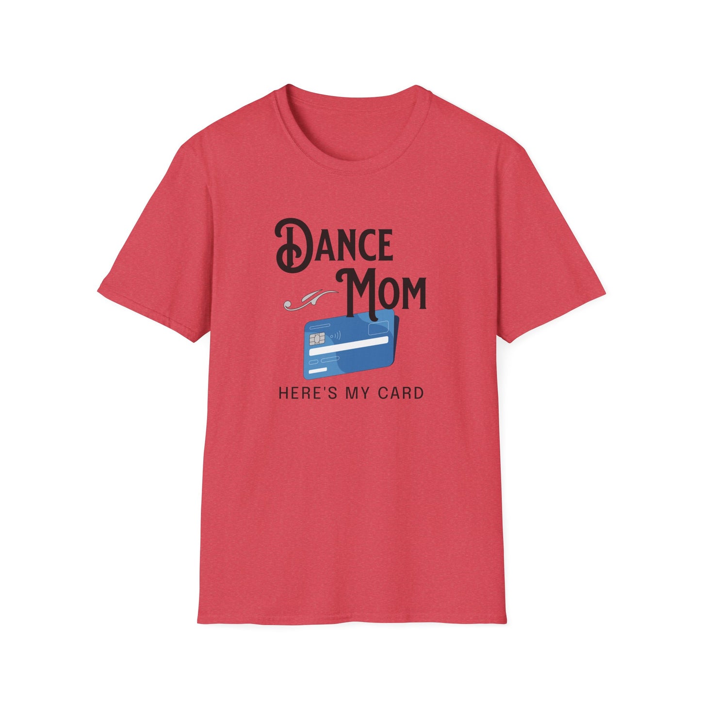 Dance Mom Credit Card T-Shirt