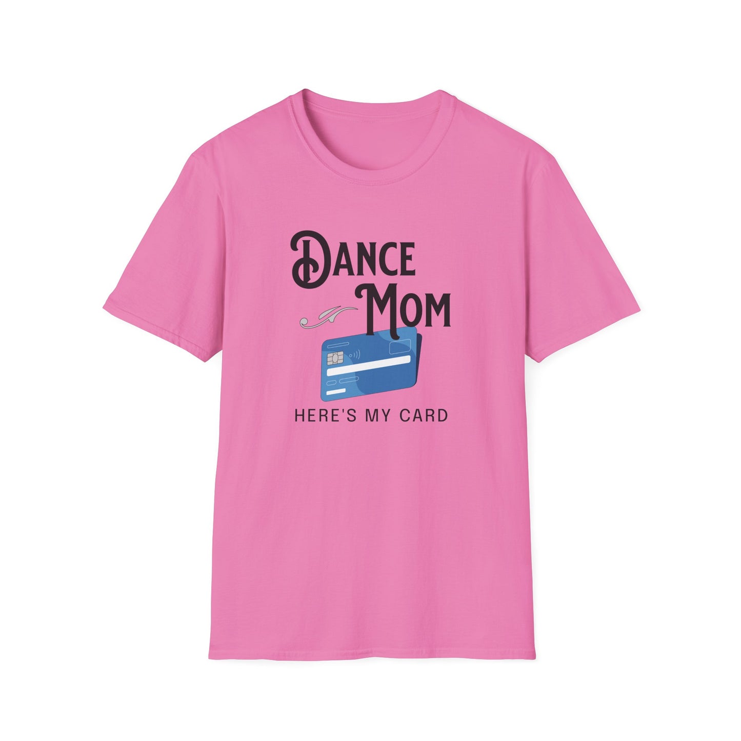 Dance Mom Credit Card T-Shirt