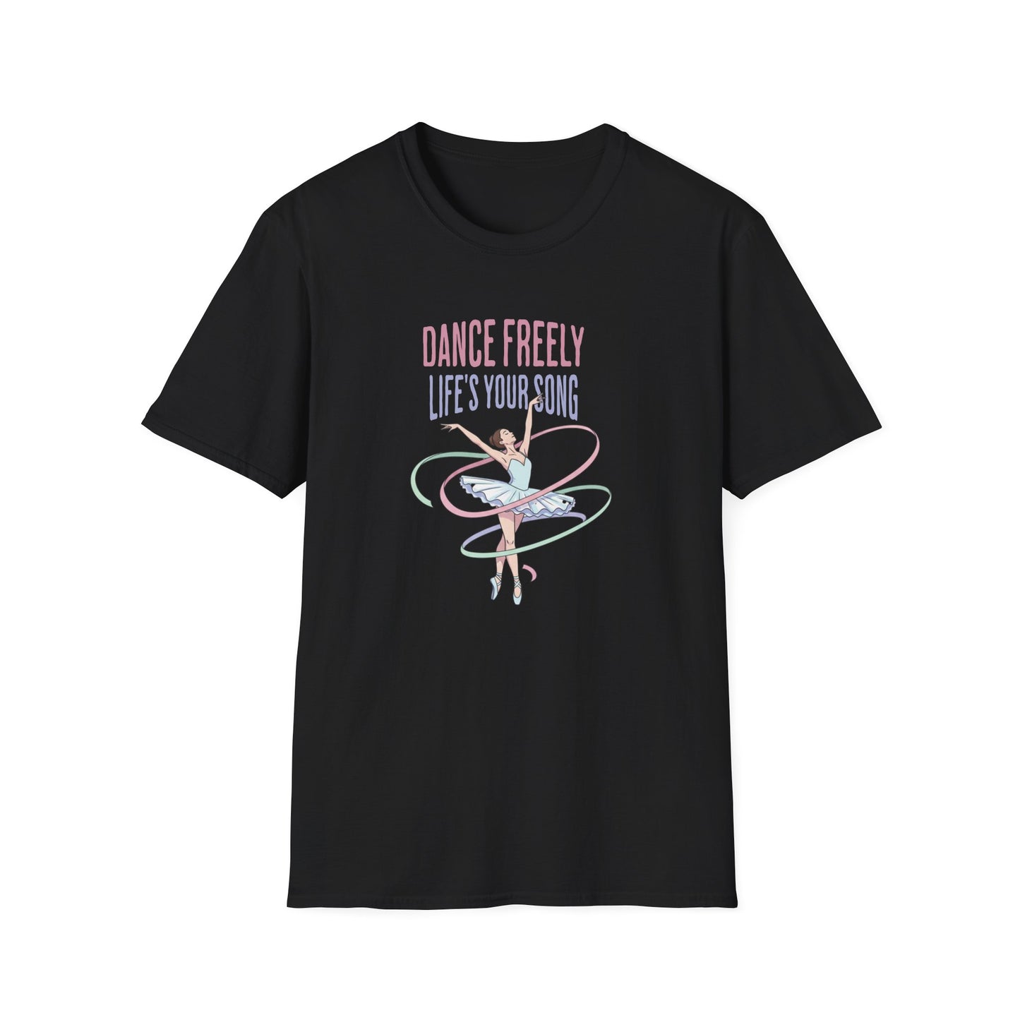 Dance Freely Life's Your Song T-Shirt