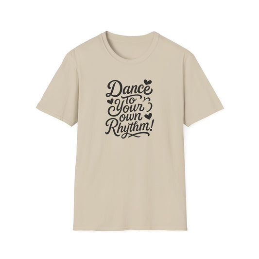 Dance to Your Own Rhythm T-Shirt, Black Lettering