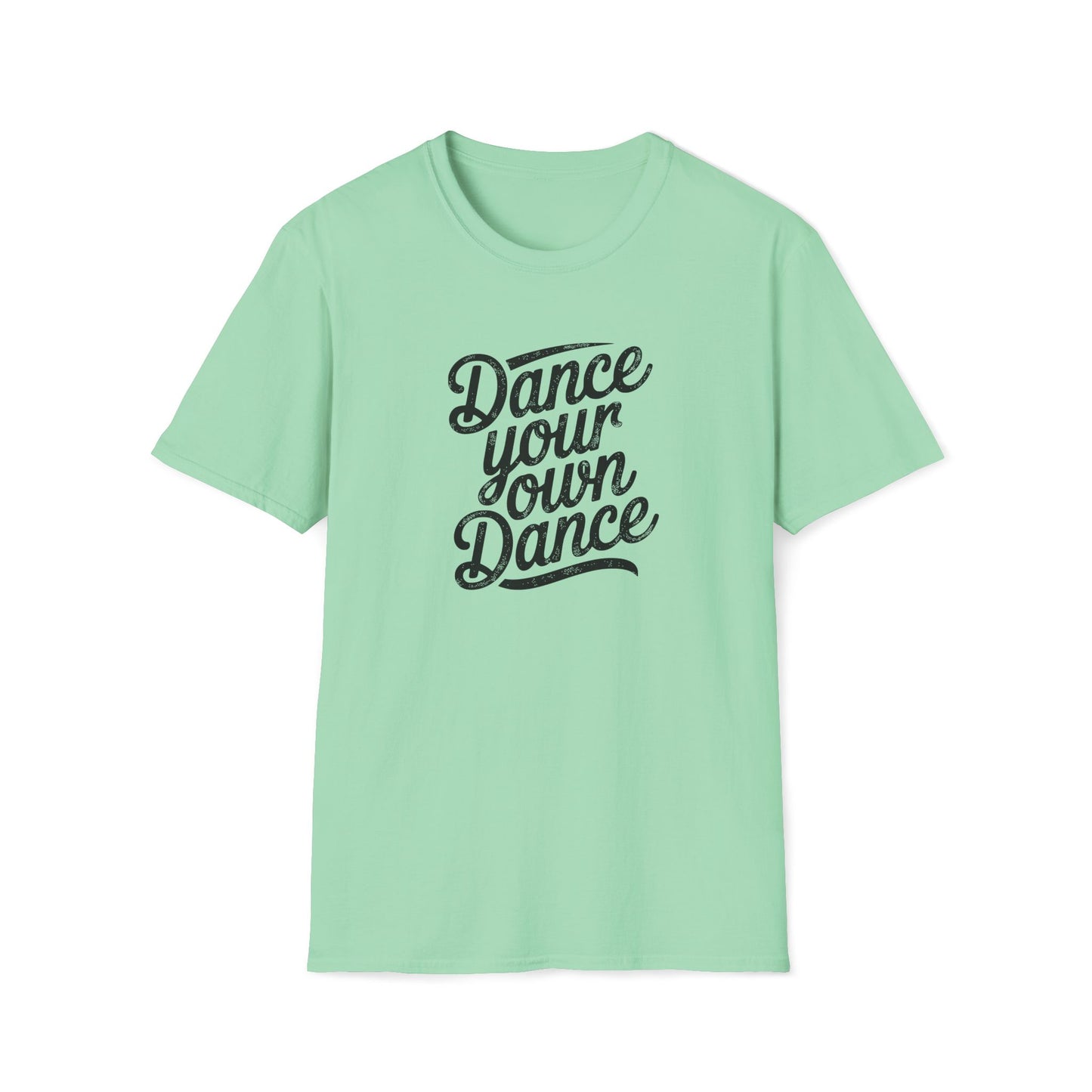 Dance Your Own Dance T-Shirt, Black Lettering