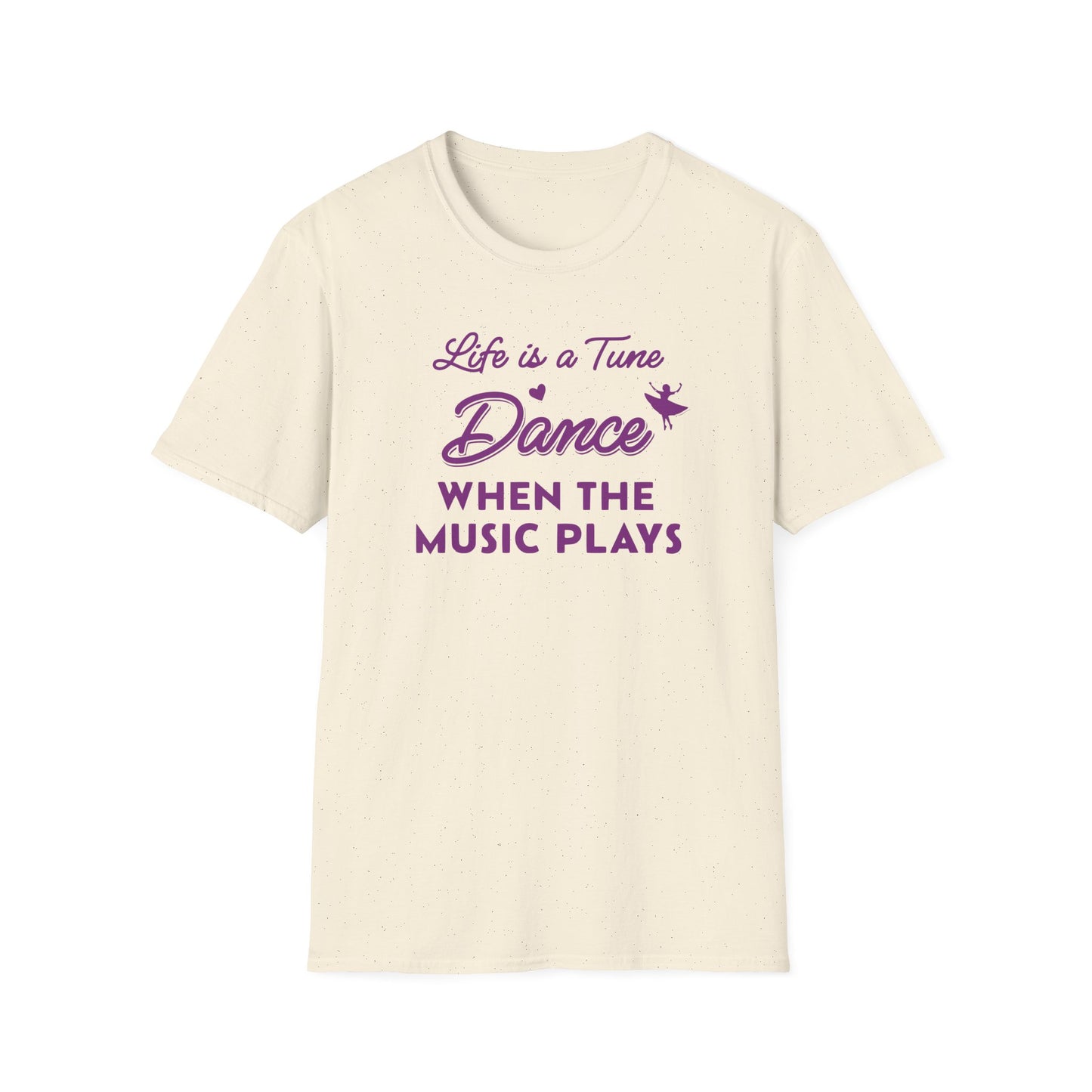 Life is a Tune Dance When the Music Plays T-shirt