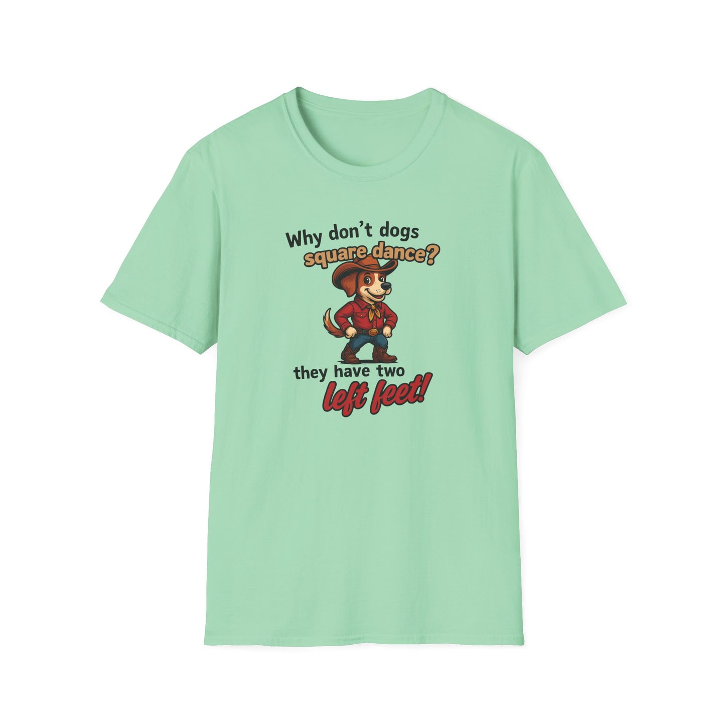 Why Don't Dogs Square Dance? T-Shirt
