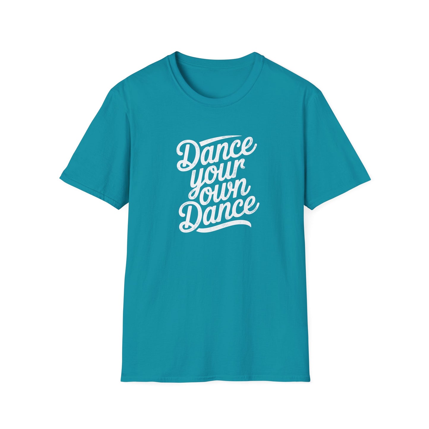 Dance Your Own Dance T-Shirt, White Lettering