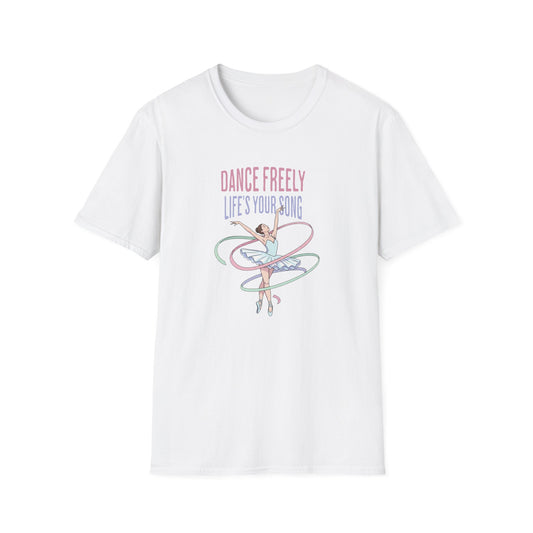 Dance Freely Life's Your Song T-Shirt