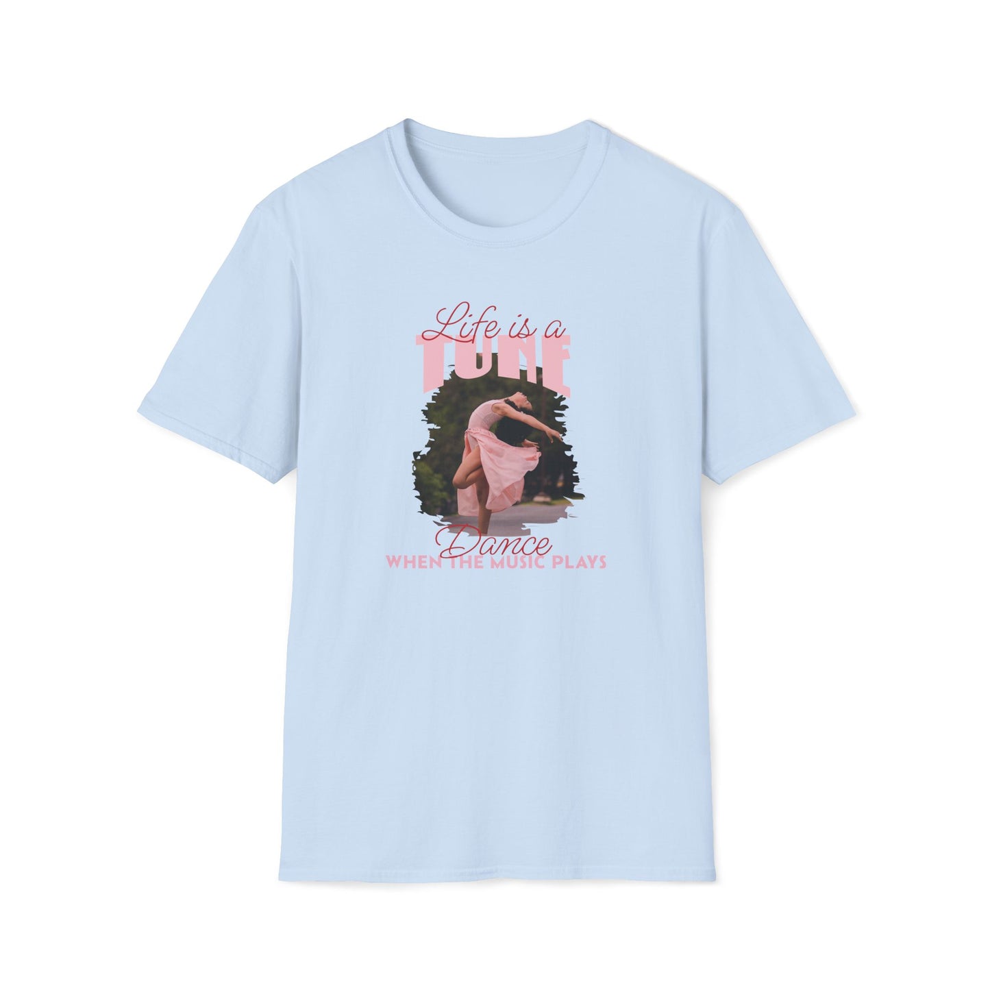 Light blue T-shirt with a dancer in a pink dress and text 'Life is a tune, dance when the music plays'