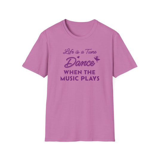 Life is a Tune Dance When the Music Plays T-shirt