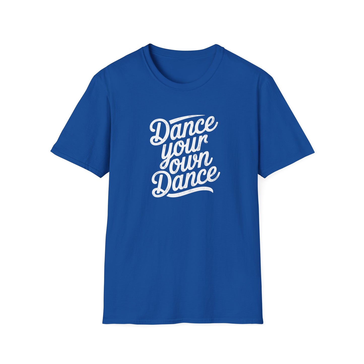 Dance Your Own Dance T-Shirt, White Lettering