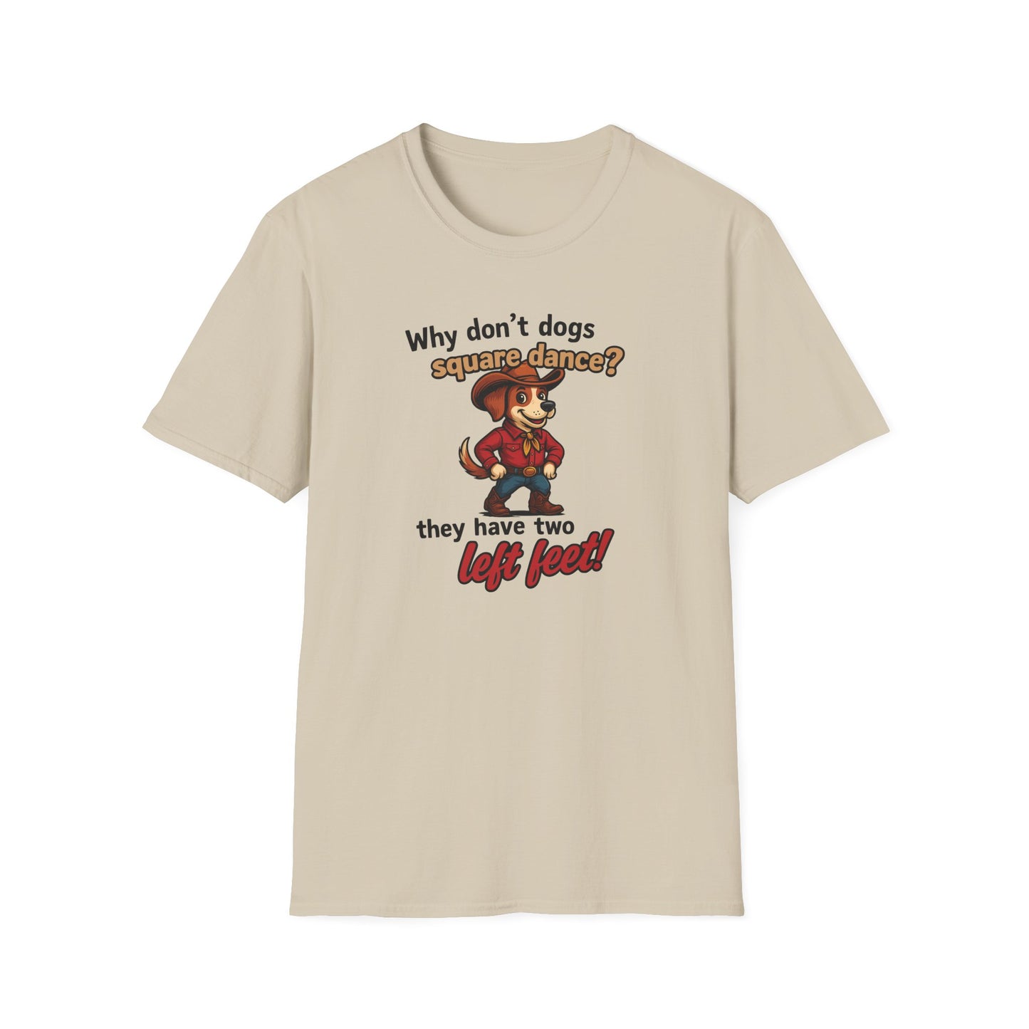 Why Don't Dogs Square Dance? T-Shirt