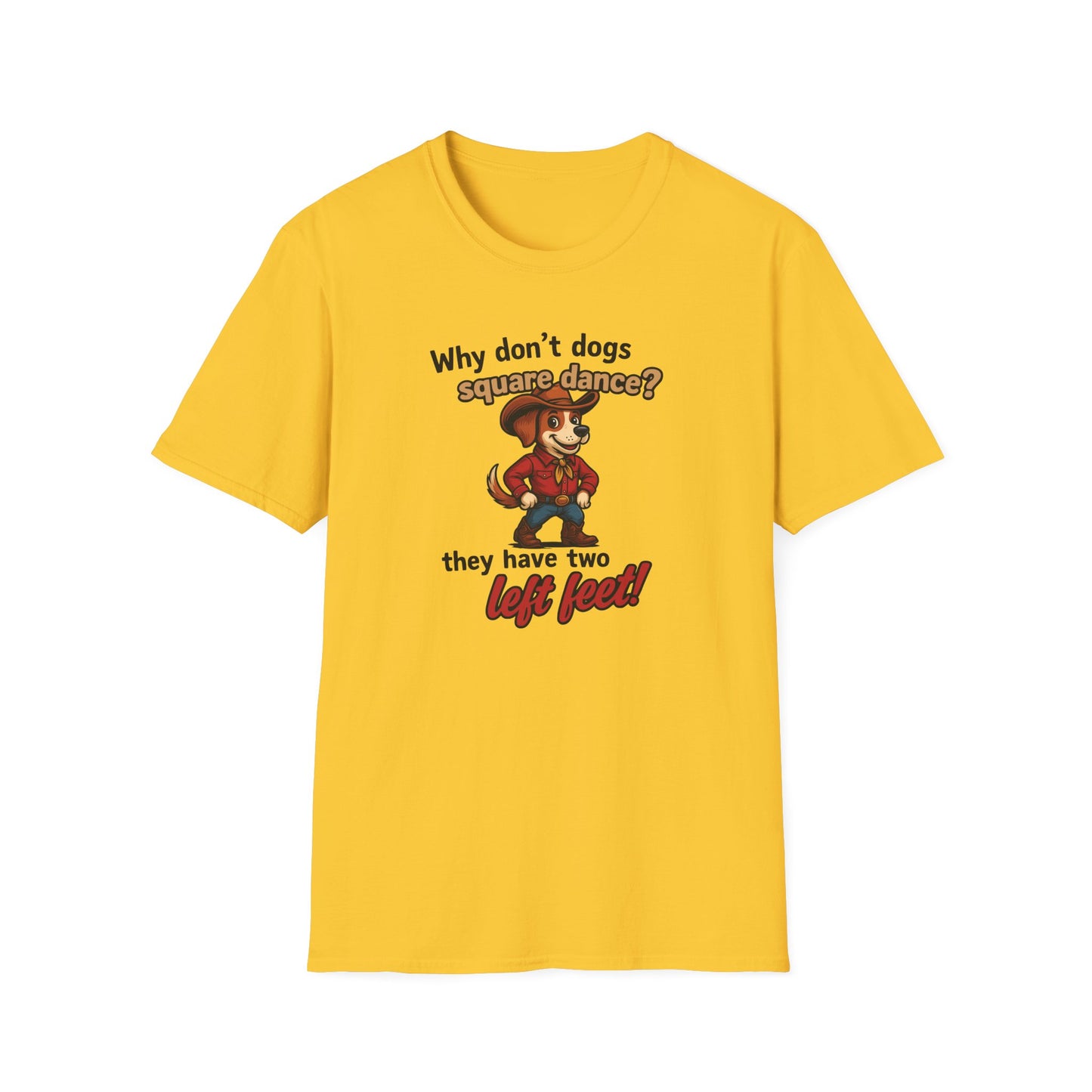 Why Don't Dogs Square Dance? T-Shirt