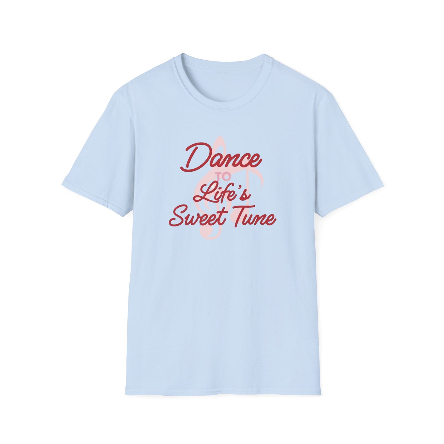Dance to Life's Sweet Tune T-Shirt