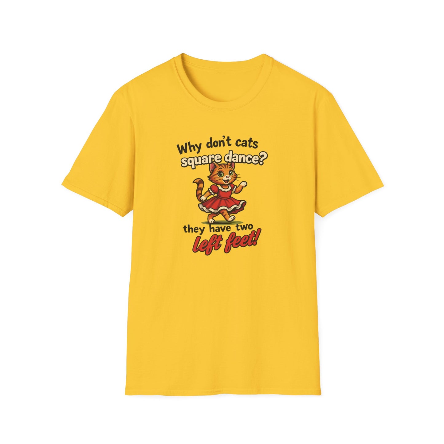 Why Don't Cats Square Dance? T-Shirt