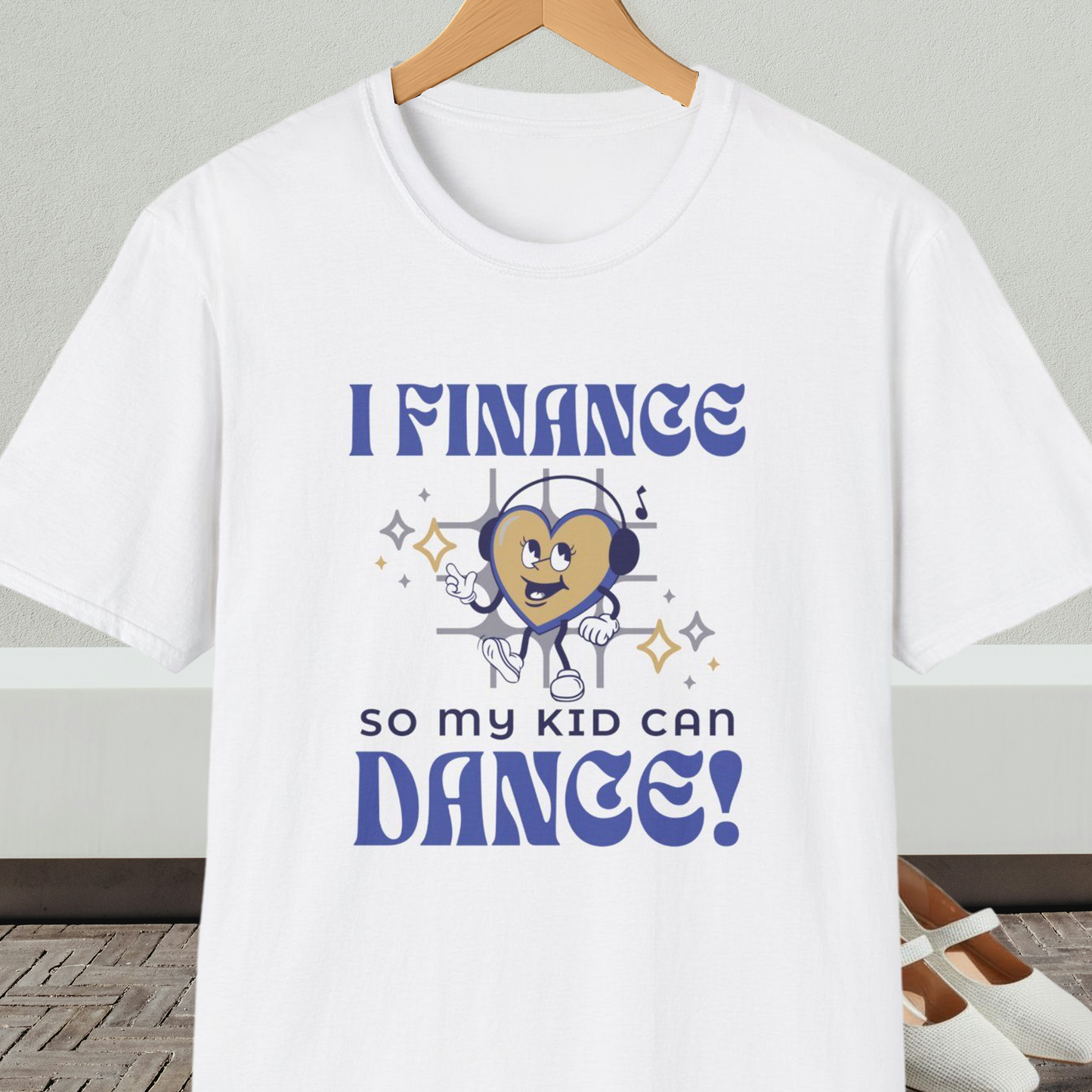 White t-shirt with a dancing heart cartoon and text 'I Finance So My Kid Can Dance!