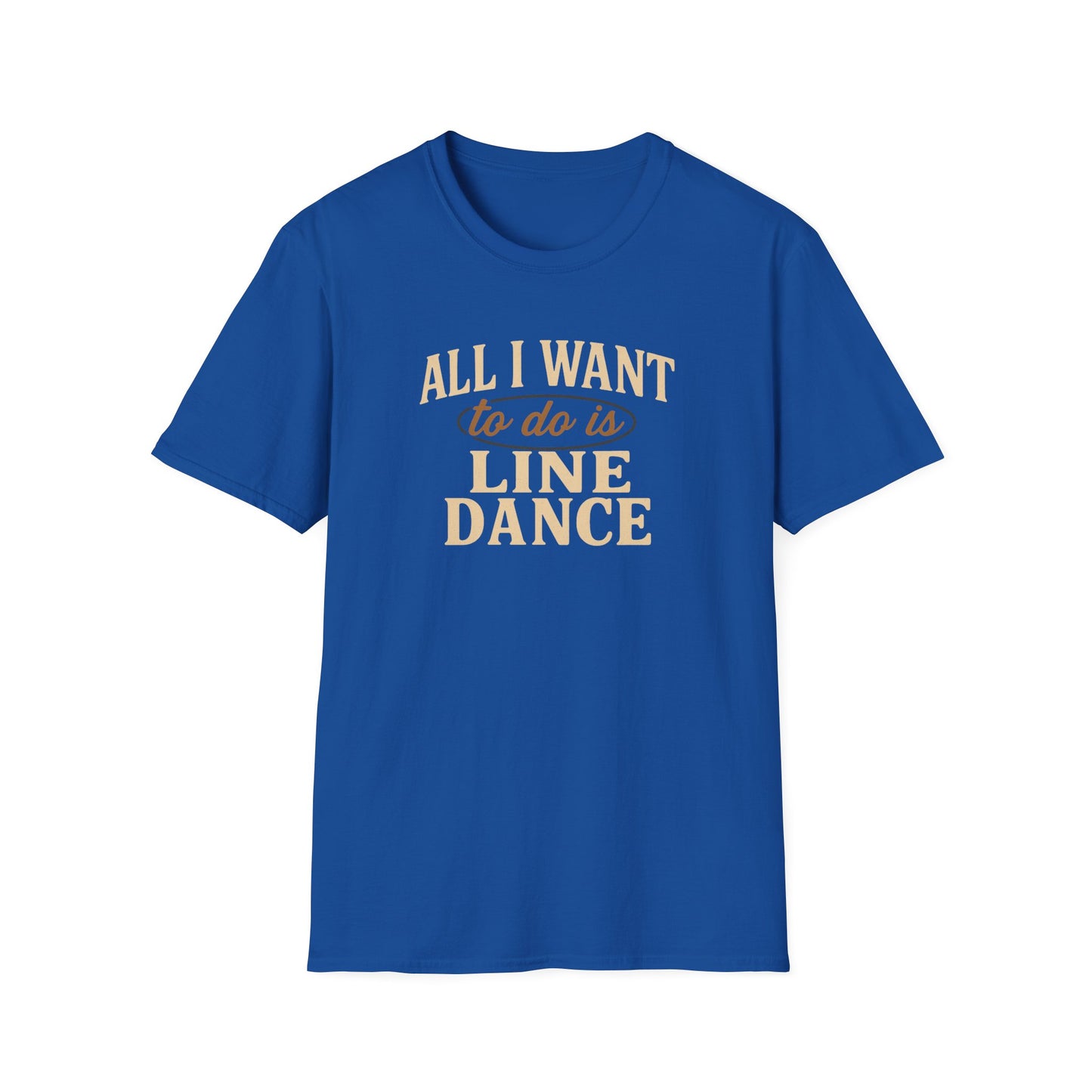 All I Want to Do is Line Dance T-Shirt