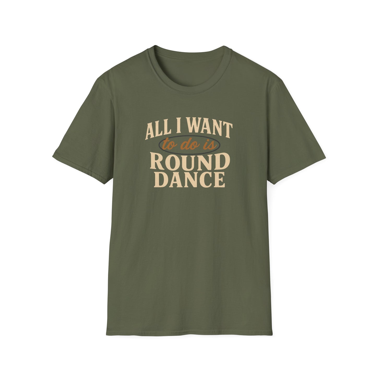 All I Want to Do is Round Dance T-Shirt