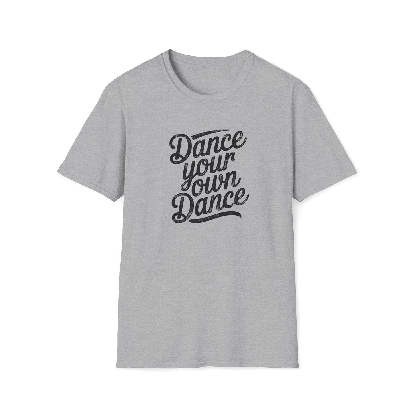 Dance Your Own Dance T-Shirt, Black Lettering
