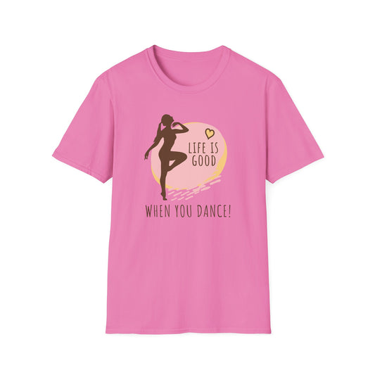 Life Is Good When You Dance T-Shirt