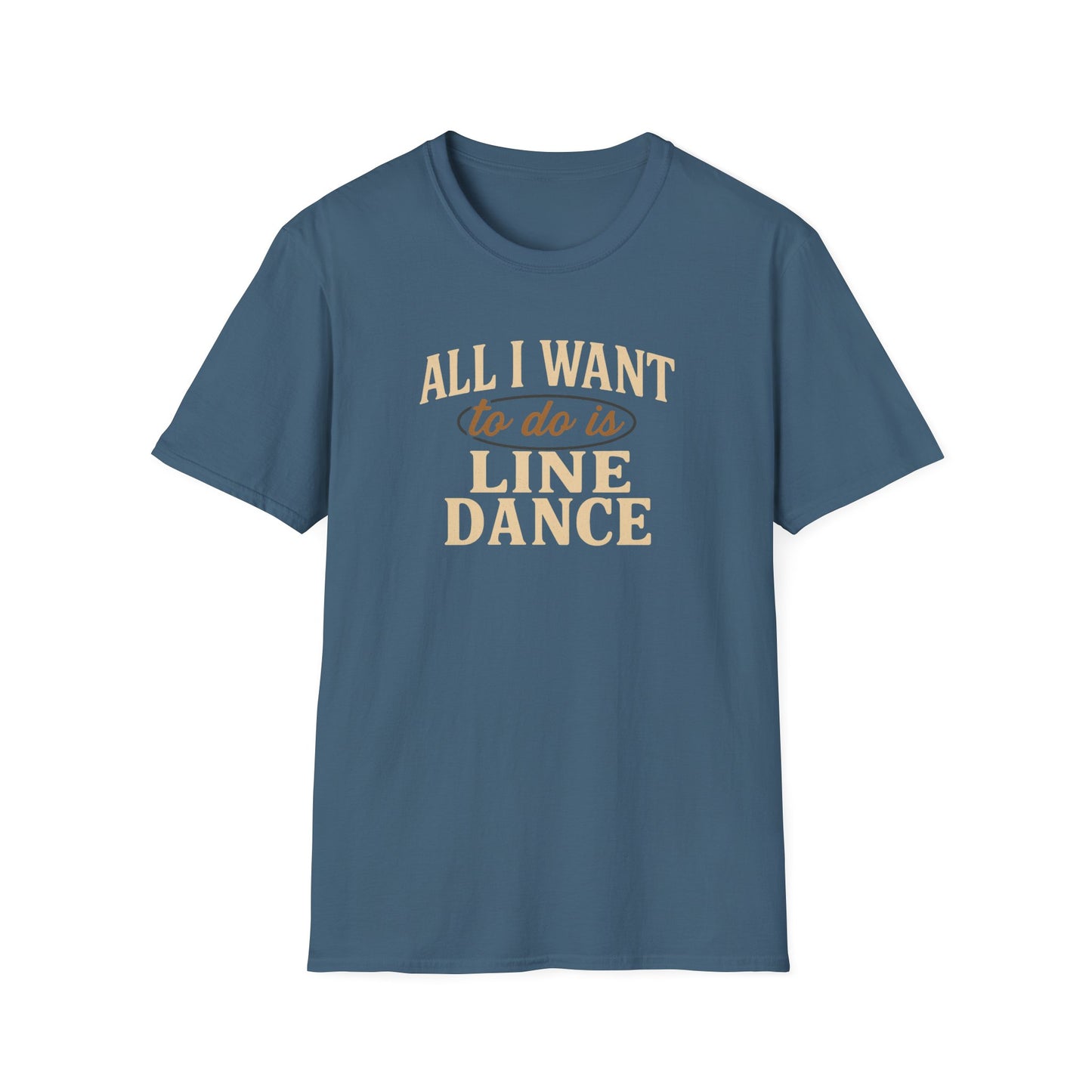 All I Want to Do is Line Dance T-Shirt