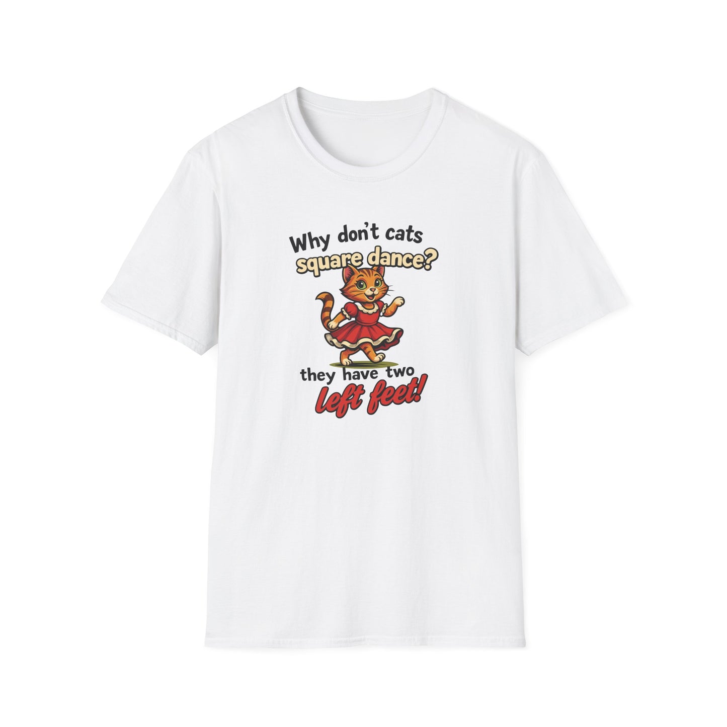 Why Don't Cats Square Dance? T-Shirt