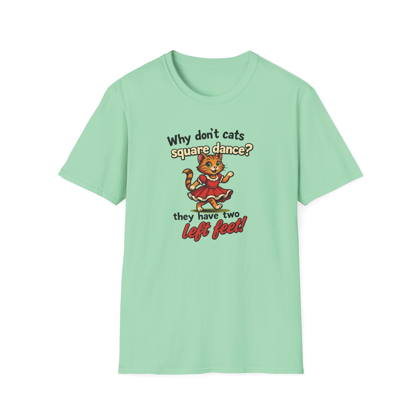 Why Don't Cats Square Dance? T-Shirt