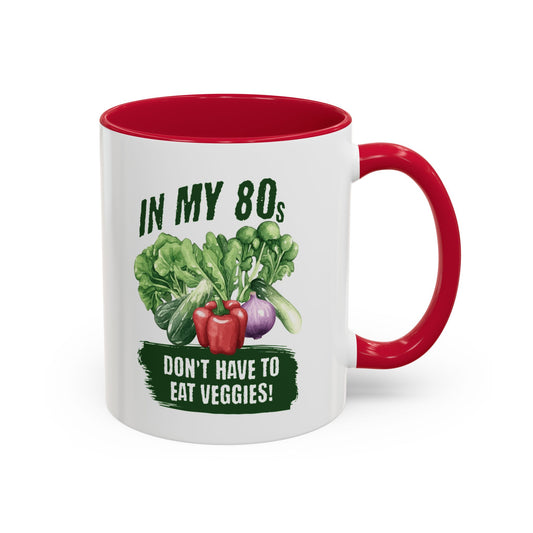 In My 80s Don't Have to Eat Veggies Mug