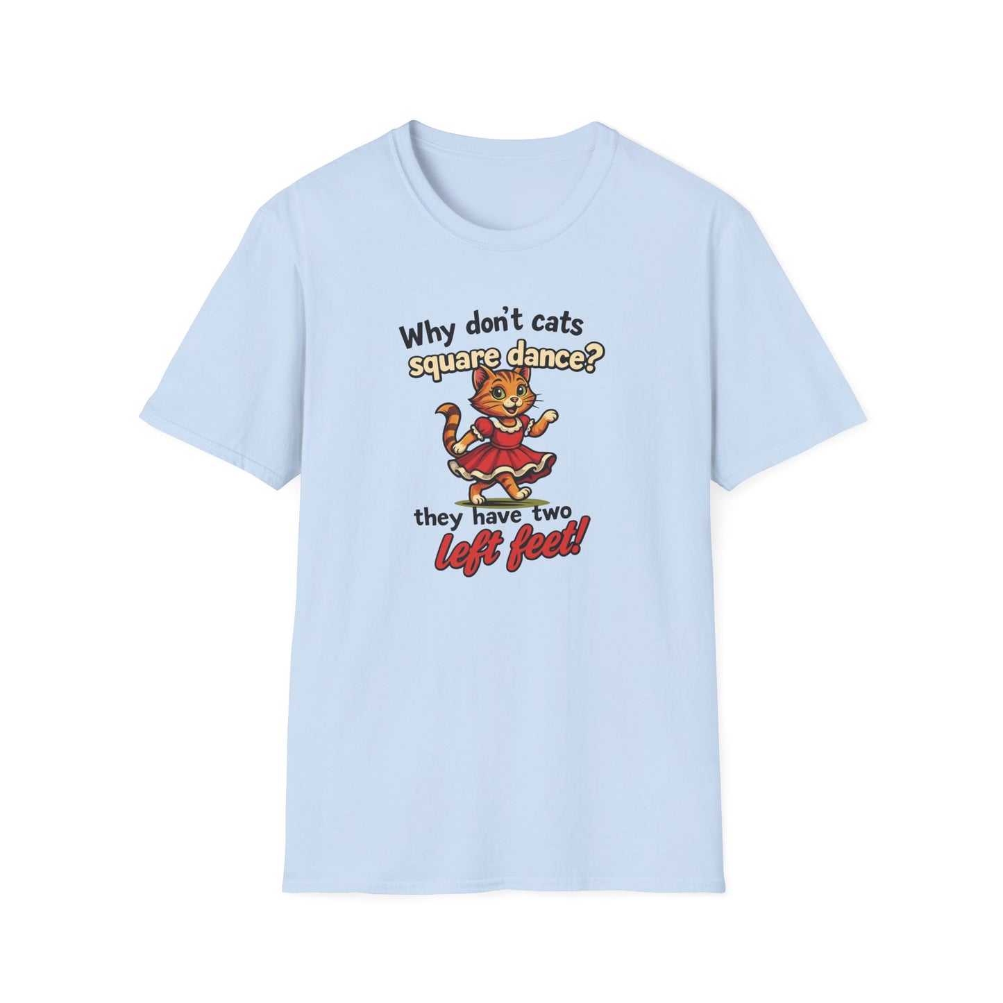 Why Don't Cats Square Dance? T-Shirt
