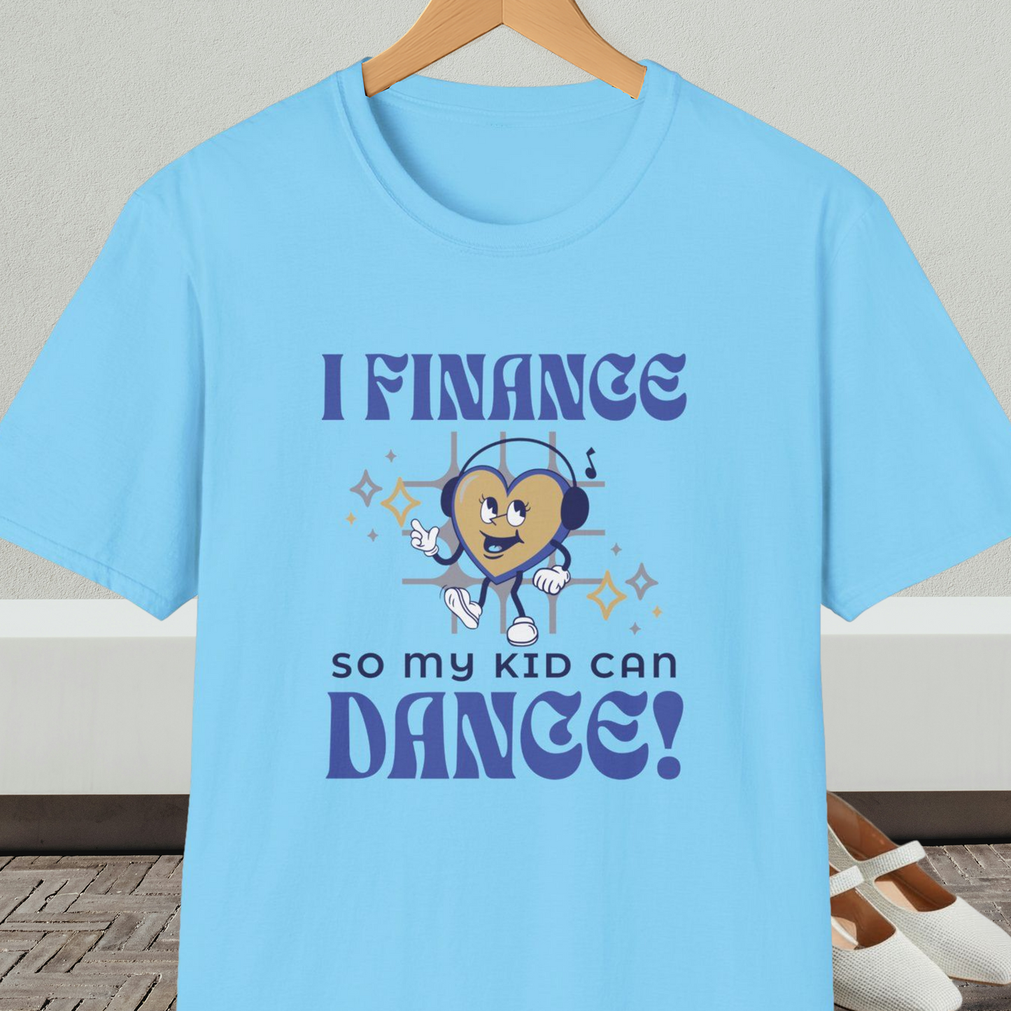 Light blue t-shirt with a dancing heart cartoon and text 'I Finance So My Kid Can Dance!